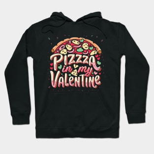 pizza is my valentine Hoodie